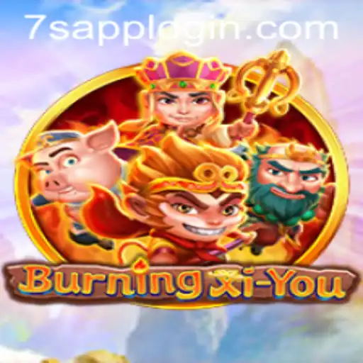 Exploring the World of BurningXiYou and Mastering 7S APP LOGIN